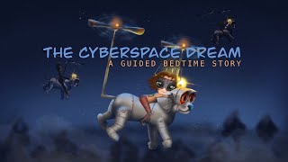 The cyberspace dream, a guided bedtime story