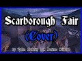 Scarborough fair cover by talles cattarin feat denisse ferrara