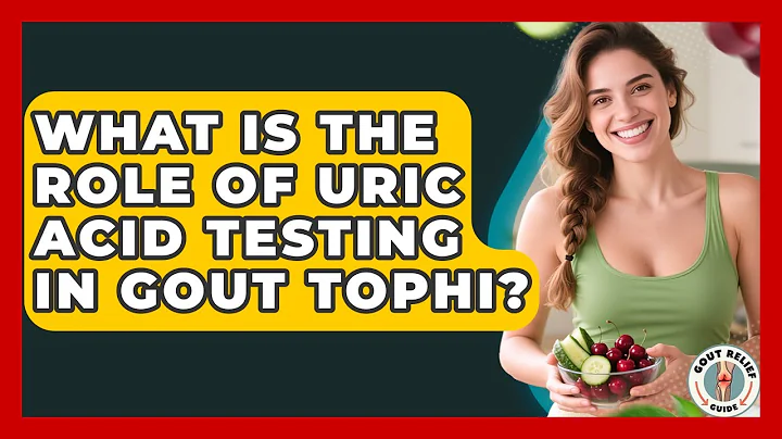 What Is The Role Of Uric Acid Testing In Gout Tophi? - Gout Relief Guide