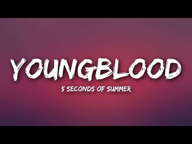 5 Seconds Of Summer - Youngblood (Lyrics) class=