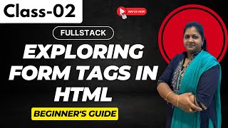 FullStack Class 02 | Exploring Form Tags in HTML | Beginner's Guide