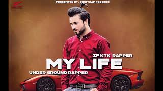 Zf Ktk Rapper My Life Official Audio Presented By Desi Trap Records New Rap Song 2019