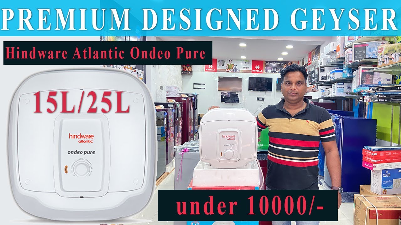 HINDWARE ATLANTIC ONDEO PURE15L u0026 25 L GEYSER//BEST GEYSER  2022//10K//UNBOXING AND REVIEW IN HINDI - YouTube