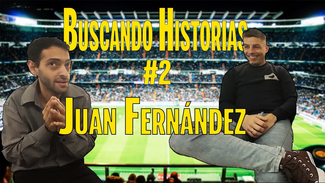 BUSCANDO HISTORIAS #2 - JUAN FÉRNANDEZ: "SUPERACIÓN"