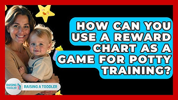 How Can You Use A Reward Chart As A Game For Potty Training? - Raising A Toddler