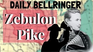 Zebulon Pike Biography | Daily Bellringer