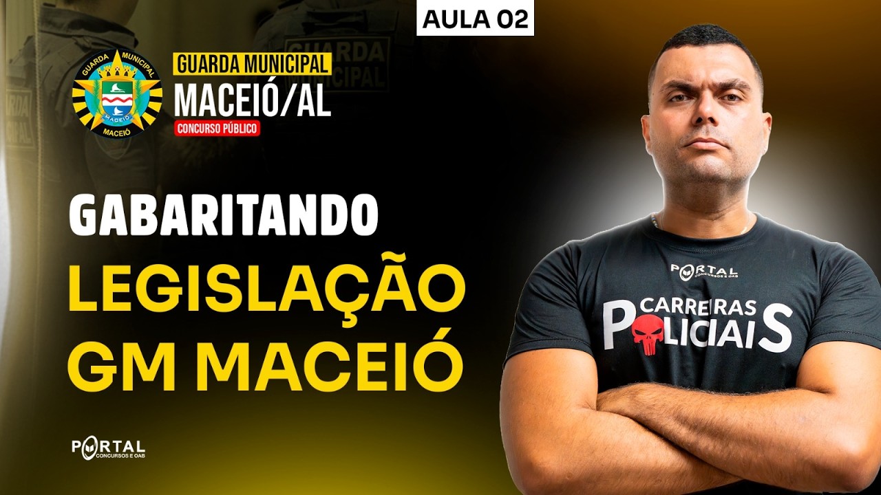 CONCURSO GCM MACEIÓ/AL: GABARITANDO LEGISLAÇÃO GM MACEIÓ - AULA 2 | Com o Profº. Caynã Gazele