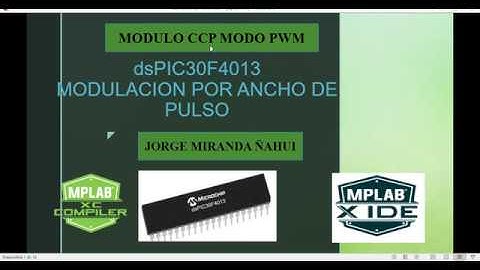 7. MODULO CCP EN MODO PWM dsPIC30F4013 , MPLAB X IDE