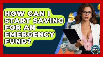 How Can I Start Saving For An Emergency Fund? - Ask Your Bank Teller