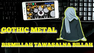 GOTHIC METAL - BISMILLAH TAWASALNA BILLAH ||COVER REAL DRUM||🎧