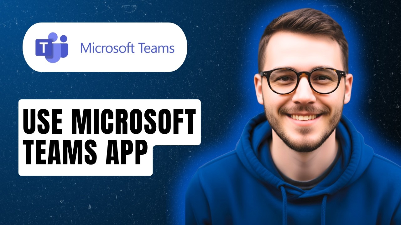 How To Use Microsoft Teams App [2026 Guide] - YouTube