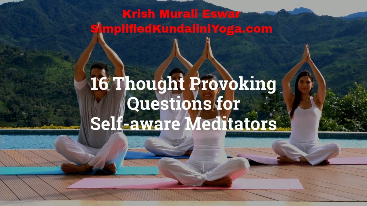 16 Thought Provoking Questions for Self-aware Meditators