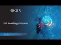 Gia knowledge sessions  the fully digital gia diamond dossier