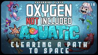 Clearing a Path to Space in Oxygen Not Included: Aquatic - Living in an Ocean Biome // EP16