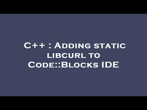 C++ : Adding static libcurl to Code::Blocks IDE