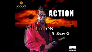 Mr LogOn  "ACTION" ft Kozy G