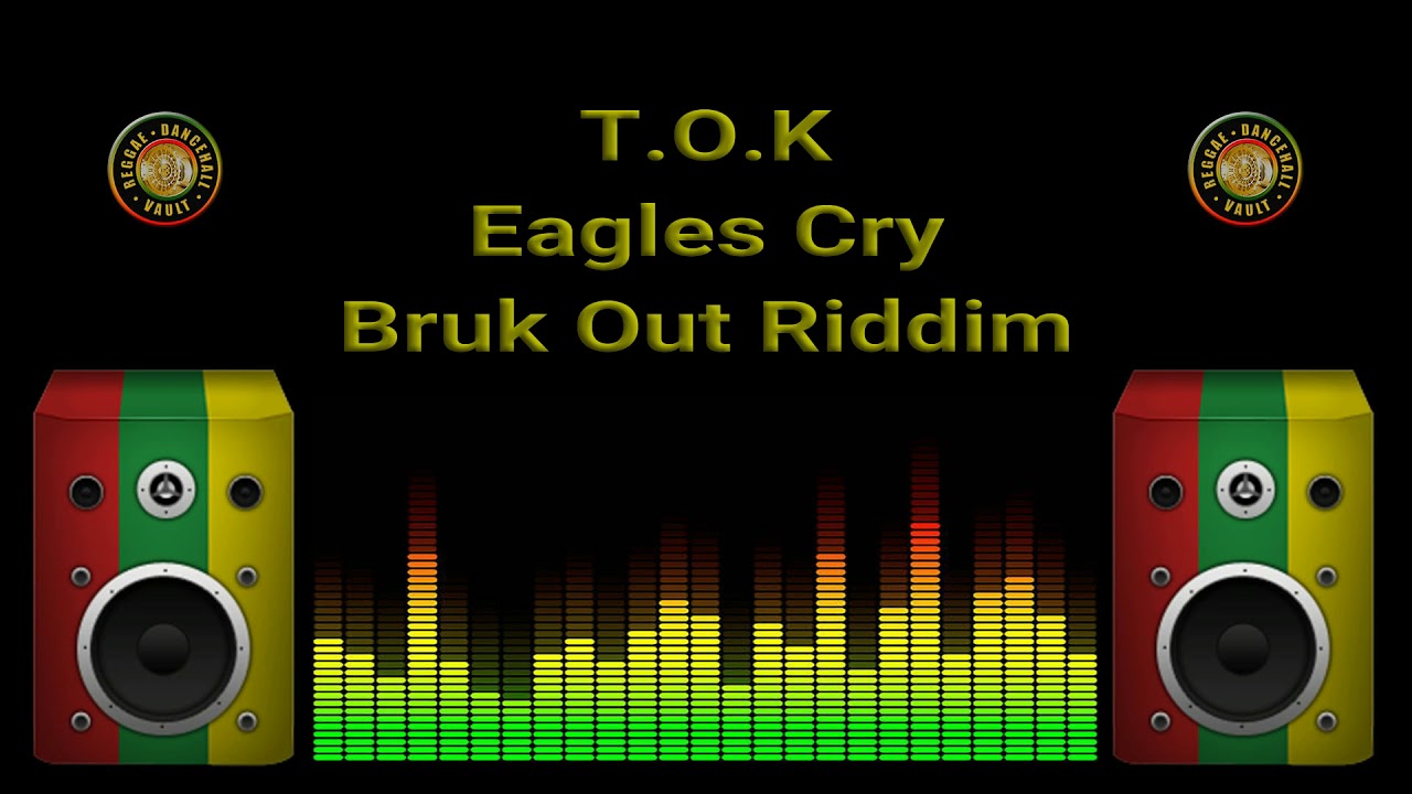 T O K Eagles Cry Bruk Out Riddim YouTube