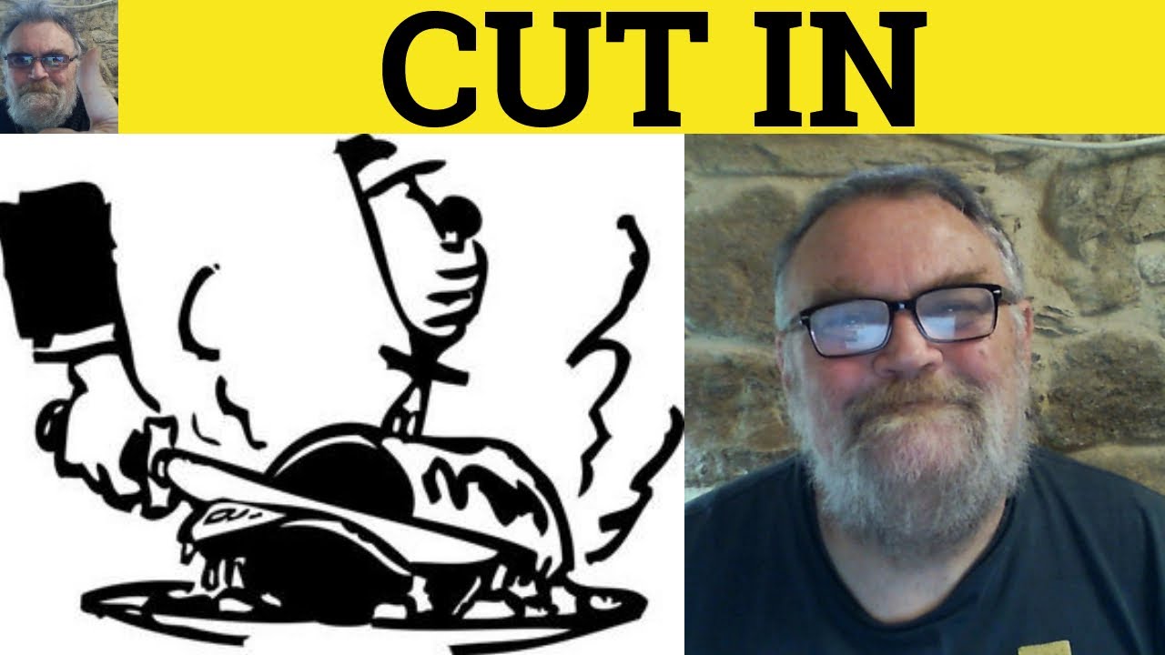 🔵 Define Cut In Explanation of Cut In Phrasal Verbs Cut In ESL