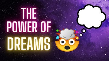 The Hidden Power of Dreams, What Do They Mean?