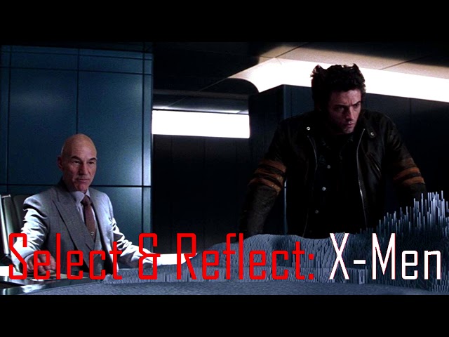 Select & Reflect: X-Men (2000) class=