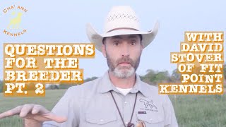 Questions for the Breeder | pt.2 | David Stover of F.I.T. Point Kennels