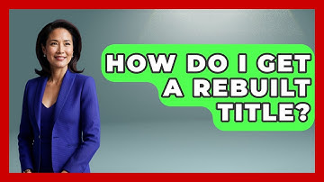 How Do I Get A Rebuilt Title? - Auto Coverage Explained