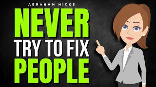 Stop Fixing People — You’re Stealing Their Power  ✅ Abraham Hicks 2026