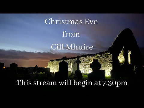 Cill Mhuire Christmas Vigil Mass Cill Mhuire Christmas Vigil Mass