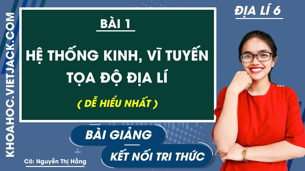 Hệ thống kinh, vĩ tuyến. Tọa độ địa lí - Bài 1 - Địa... - youtube
