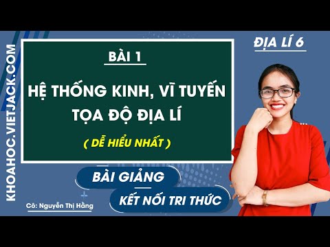 Video Hệ thống kinh, vĩ tuyến. Tọa độ địa lí - Bài 1 - Địa... - YouTube