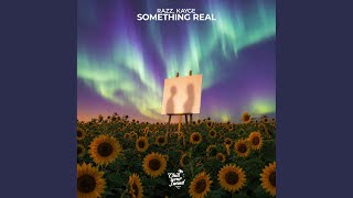 Something Real - RAZZ and KAYGE