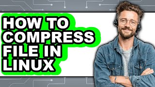 How to Compress File in Linux (updated)