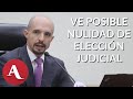 Consejero Electoral pide no declarar la validez de la elección judicial