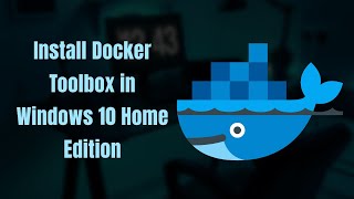 Install Docker in Windows 10 Home