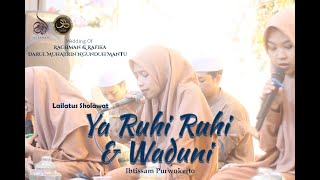 YA RUHI RUHI & WADUNI - Ibtissam Purwokerto | Lailatus Sholawat Pernikahan Rachman & Rafika