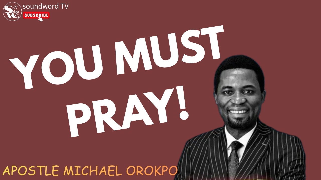 Почему вы должны молиться — Мощные боевые молитвы от апостола Майкла Орокпо