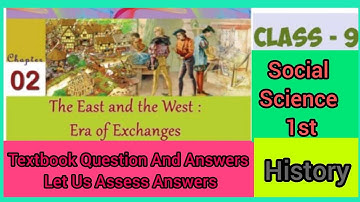 Class 9 History unit 2 The East and the West: Era of Exchanges Textbook Questions,Let Us Assess