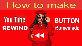 How to make YouTube Rewind Button Reward (Homemade) ||Humanity Be a star||