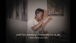 Junk Park, Hamburg - Tribute Mix (22.02.26) | Recreated Live Set