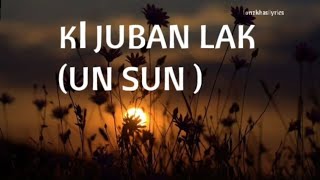 KI Juban Lak -Old Khasi Song-By-Un Sun -Er pyngngad ki Aw. 