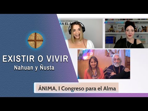 Existir o vivir - Nahuan & Ñusta - ÁNIMA I Congreso para el Alma
