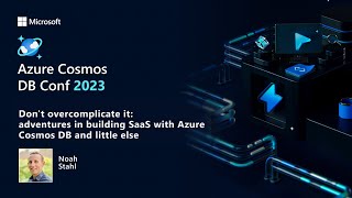 Don't overcomplicate it: adventures building SaaS with Azure Cosmos DB | Azure Cosmos DB Conf 2023