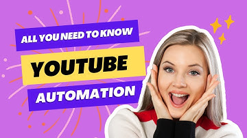 All You Need To Know About YouTube Automation