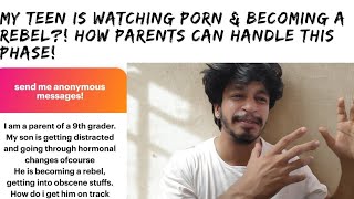My Teen Is Watching Porn Becoming a Rebel How Parents Can Handle This Phase