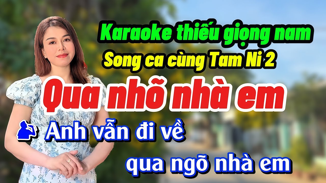 ✔️QUA NGÕ NHÀ EM KARAOKE THIẾU GIỌNG NAM SONG CA CÙNG TAM NI 2
