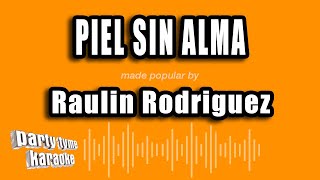 Raulin Rodriguez - Piel Sin Alma (Versión Karaoke)