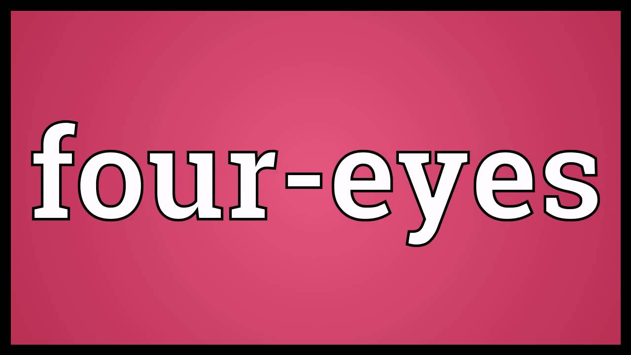 Foureyes Meaning YouTube