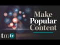How to Make Popular Content