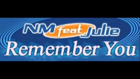 NM feat Julie - Remember You (HQ)