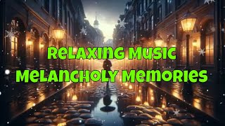 Relaxation & Stress Relief Music Meditation Melodies - Melancholy Memories